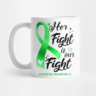 Scoliosis Awareness HER FIGHT IS OUR FIGHT Mug